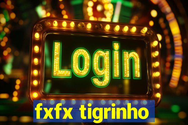 fxfx tigrinho